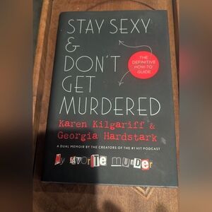 Stay Sexy & Don't Get Murdered Book By Karen Kilgariff & Georgia Hardstark